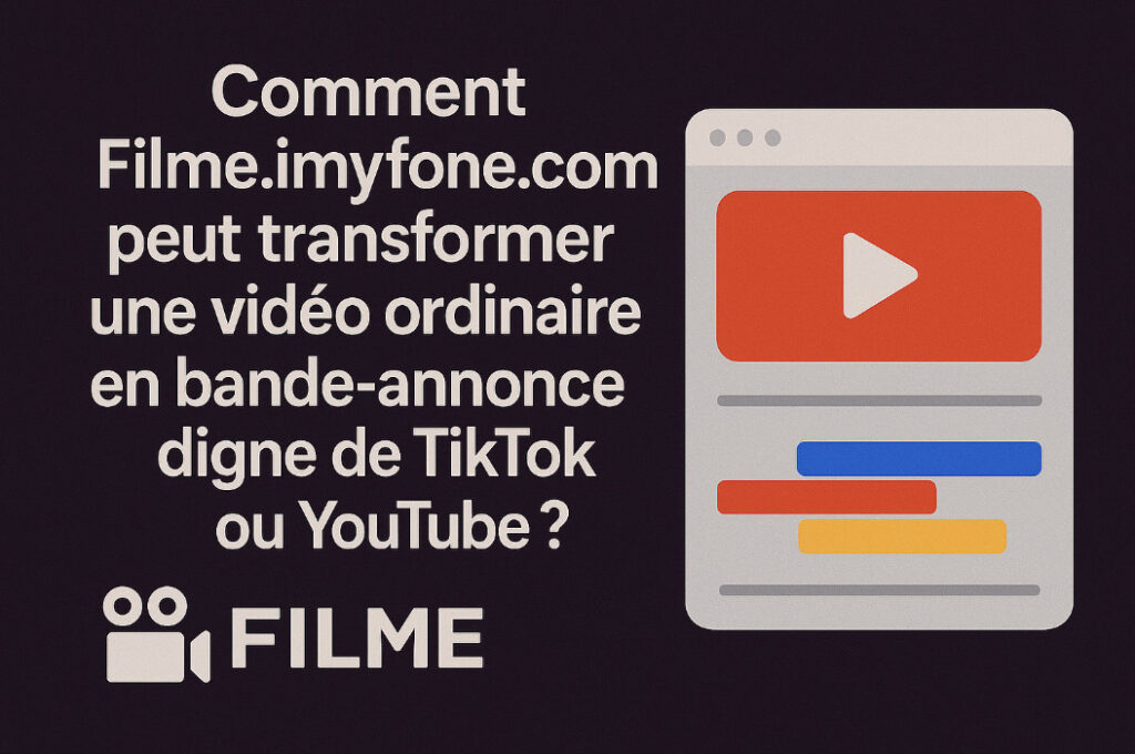 Comment Filme.imyfone.com peut transformer une vidéo ordinaire en bande-annonce digne de TikTok ou YouTube ? 1 filme imyfone